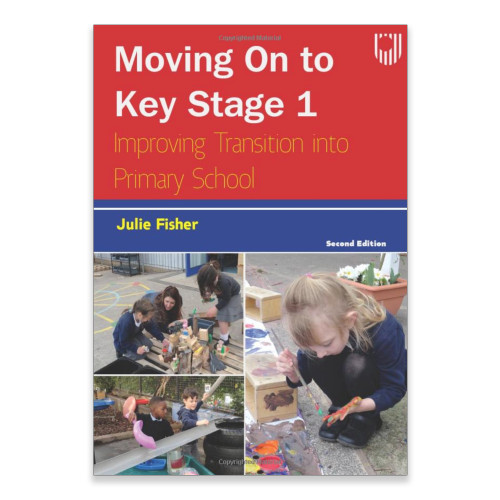 Moving on to Key Stage 1: Improving Transition into Primary School - Julie Fisher