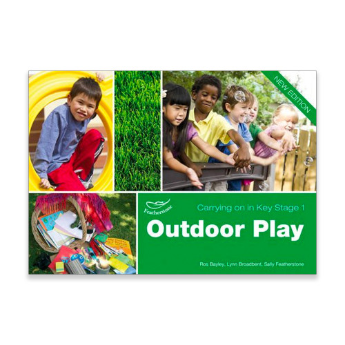 Outdoor Play (Carrying on in Key Stage) Ros Bayley, Sally Fetherstone, Lynn Broadbend